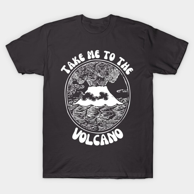 Take Me To...The Volcano! T-Shirt by THINK. DESIGN. REPEAT.